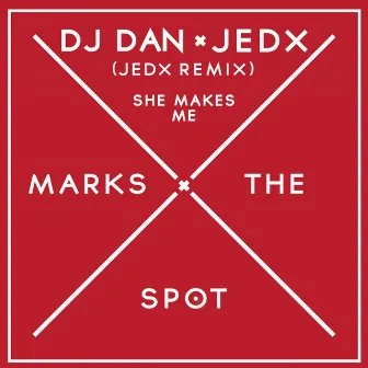 She Makes Me (JedX Remix) by JedX