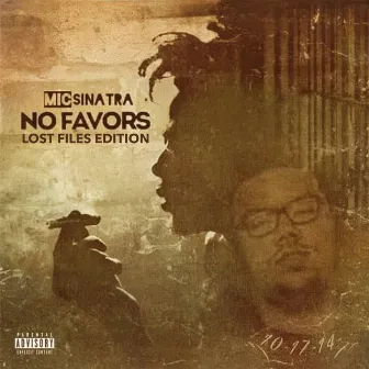 No Favors (Lost Files Edition) by Mic Sinatra