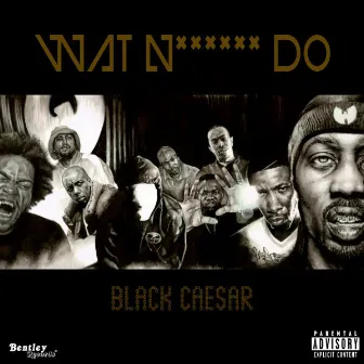 Wat Niggaz Do by Black Caesar