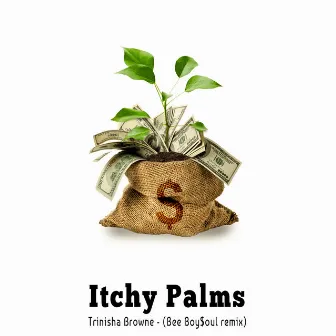 Itchy Palms (Bee Boy$oul remix) by Trinisha Browne