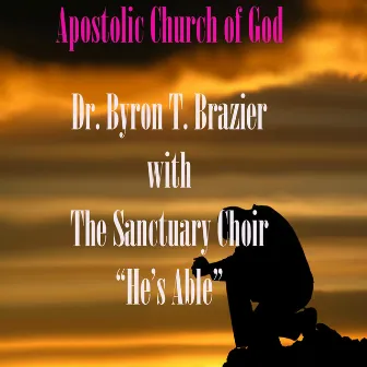 He's Able by Dr. Byron T. Brazier