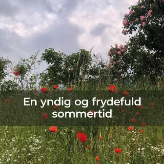 En yndig og frydefuld sommertid by Zenobia