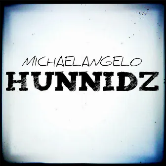 Hunnidz (feat. Blizz Money) by Michael-Angelo