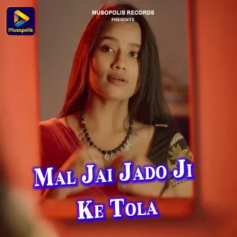 Mal Jai Jado Ji Ke Tola by 