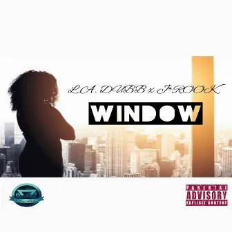 Window by L.A. DUBB