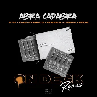 On Deck (Remix) [feat. Rv, Kush, Double Lz, Bandokay, Lowkey OFB & Dezzie] by Abra Cadabra