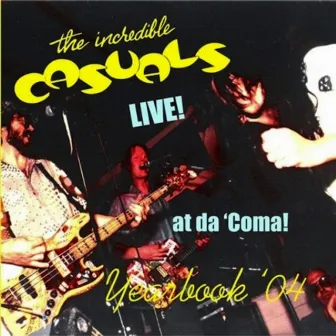 Yearbook '04: Live! at da 'Coma! (RadioBall #24) by The Incredible Casuals