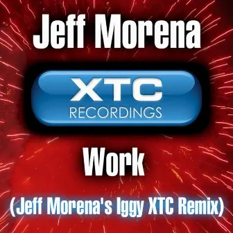 Work (Iggy XTC Remix) by Jeff Morena