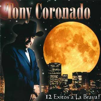 12 Exitos a la Brava by Tony Coronado