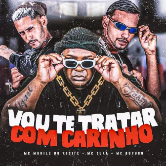 Vou Te Tratar Com Carinho by MC Zuka