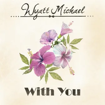 With You by Wyatt Michael