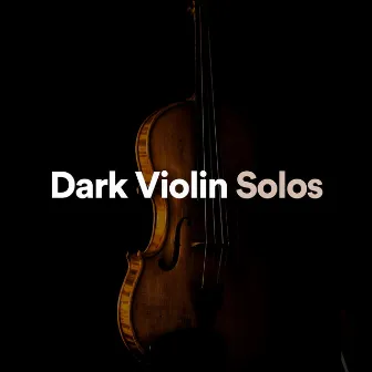 Dark Violin Solos by Violin Music