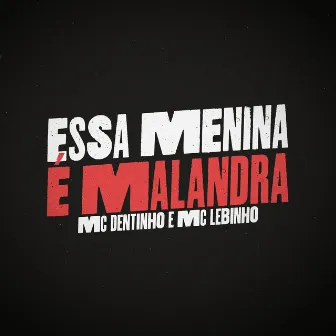 Essa Menina É Malandra by MC Lebinho