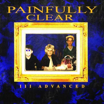 Painfully Clear by Ill Advanced