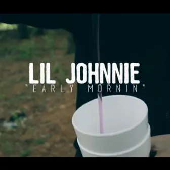 Early Mornin' by Lil Johnnie