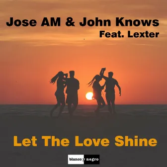 Let the Love Shine by John Knows