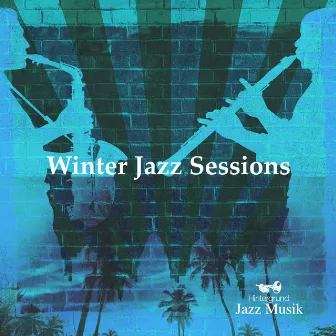 Winter Jazz Sessions by Hintergrund Jazz Musik