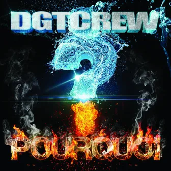 Pourquoi by Dgt Crew