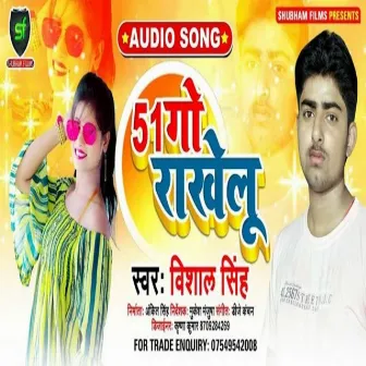 51 Go Raakhelu by Vishal Singh