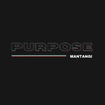 Purpose Freestyle by Mantangi