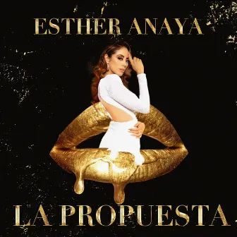 La Propuesta by Esther Anaya