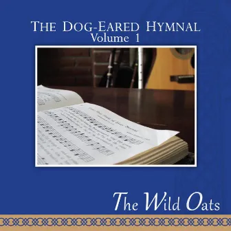 The Dog-Eared Hymnal, Vol. I by The Wild Oats