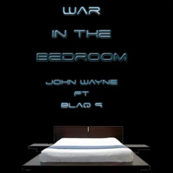 War in the Bedroom (feat. Blaq 9) - Single by John Wayne