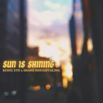 Sun Is Shining by Rebel Eye