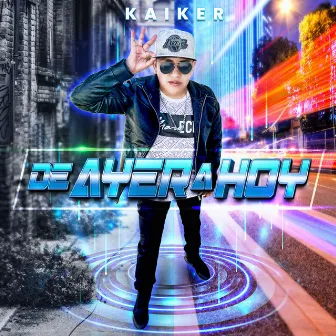 De Ayer a Hoy by Kaiker