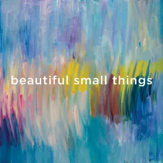 beautiful small things by The Lynx Project