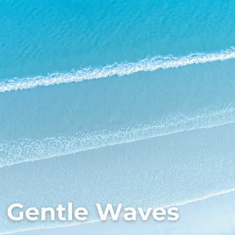 Gentle Waves by Chill Relaxers