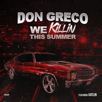 We Killin This Summer (feat. Gatlin) by Don Greco