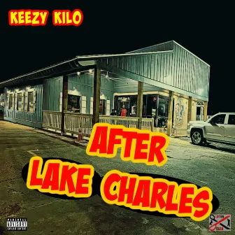 After Lake Charles by Keezy Kilo