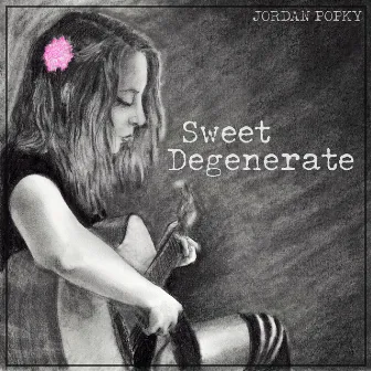 Sweet Degenerate by Jordan Popky