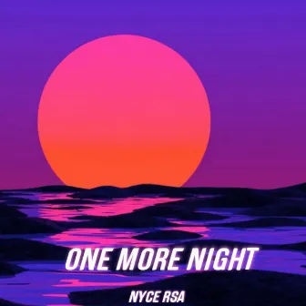 One More Night by Nyce RSA