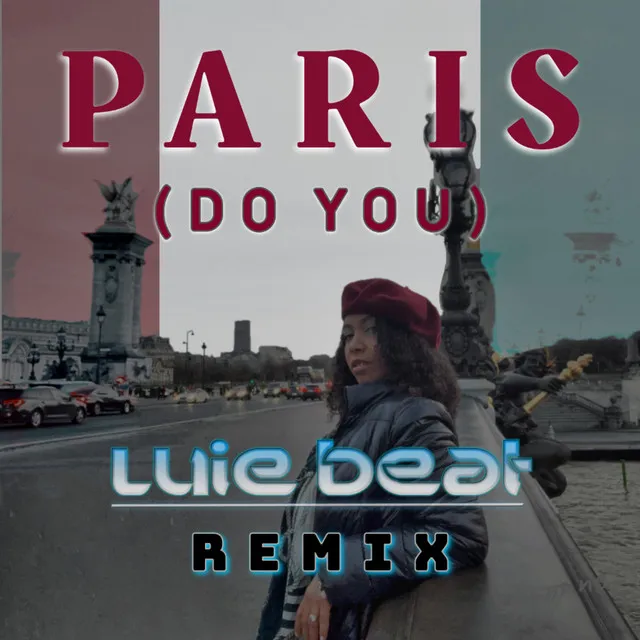 PARIS (DO YOU) - Luie Beat Remix