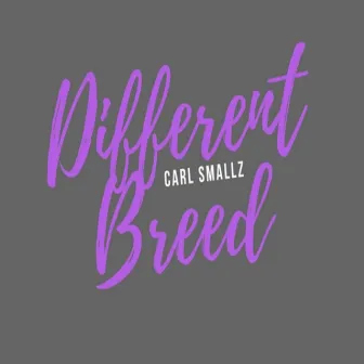 Different Breed by Carl Smallz