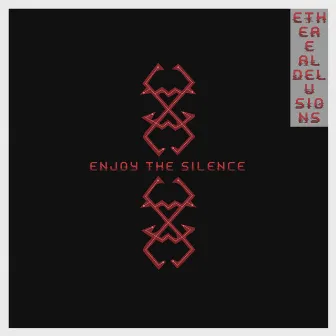 Enjoy the Silence by Ethereal Delusions