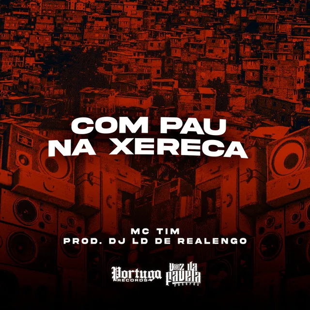 Com Pau Na Xereca