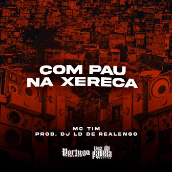 Com Pau Na Xereca by MC TIM