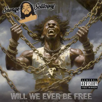 Will We Ever Be Free by Savage Soliloquy