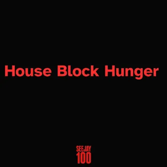 House Block Hunger by SeeJay100