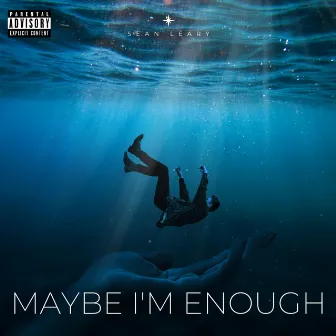 Maybe I'm Enough by Sean Leary