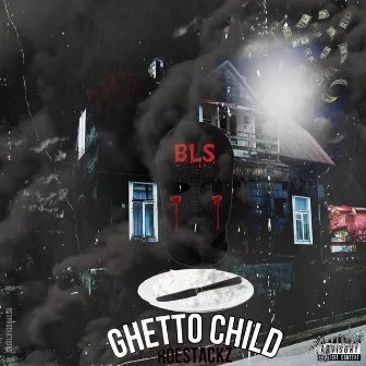 Ghetto Child by Roe Stackz