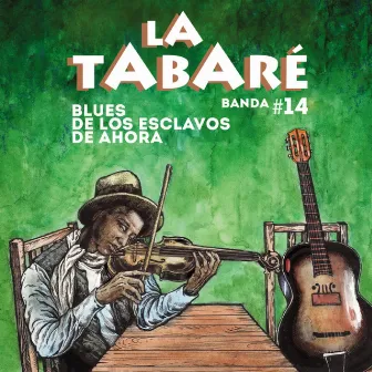 Blues de los Esclavos de Ahora by La Tabaré