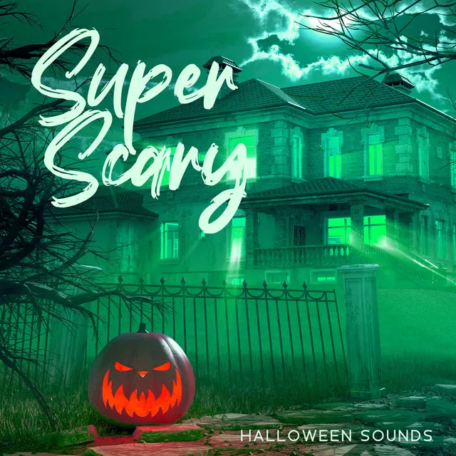 Super Scary Halloween Sounds: Horror Music And Noises, Spooky And Dark Atmosphere