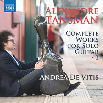 Tansman: Complete Works for Solo Guitar, Vol. 2 by Andrea de Vitis