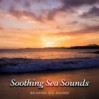 Soothing Sea Sounds by Relaxing Sea Sounds