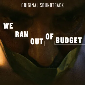 We Ran out of Budget (Original Soundtrack) by Markus Thomas