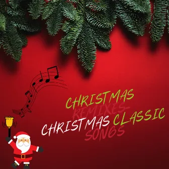 Christmas Remixes Christmas Classic Songs by The Cranberry Singers